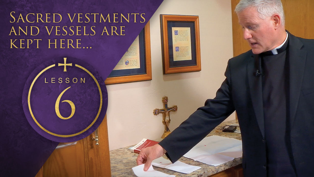 6 - Sacred Vestments and Vessels are Kept Here