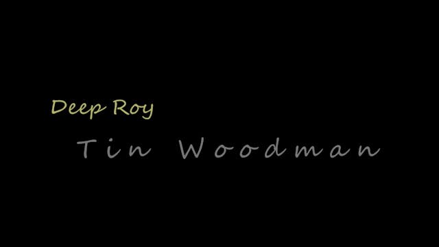 EXTRA FEATURE Deep Roy as Tin Woodman
