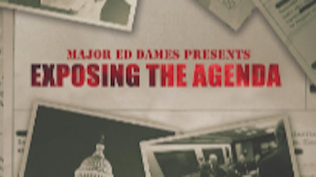 EXPOSING THE AGENDA MAJOR ED DAMES