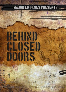Major Ed Dames Behind Closed Doors (4-hours)