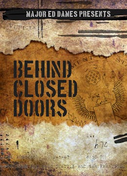 Major Ed Dames Behind Closed Doors (4-hours)