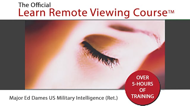 LEARN REMOTE VIEWING COURSE - MAJOR ED DAMES US MILTARY INTELLIGENCE (RET.)