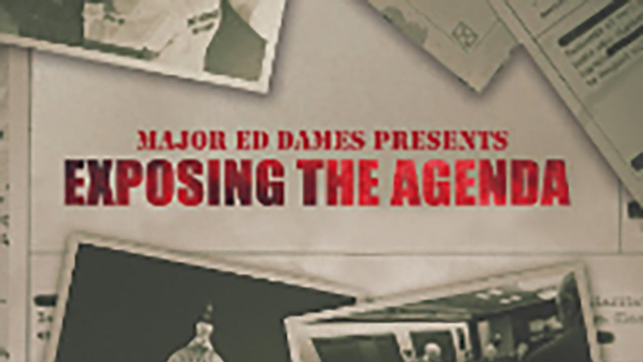 EXPOSING THE AGENDA (MAJOR ED DAMES)
