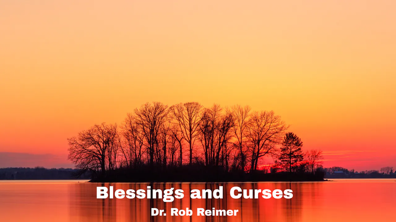 Blessings and Curses by Dr. Rob Reimer
