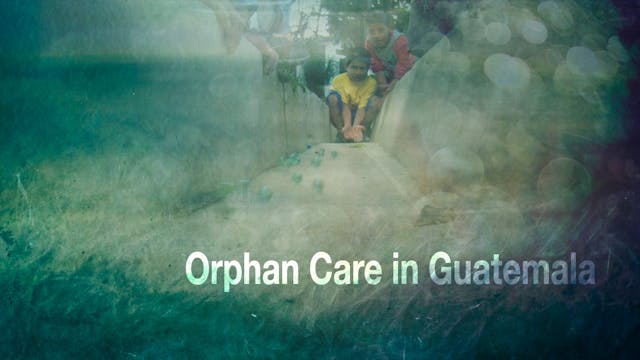 Orphan Care In Guatemala