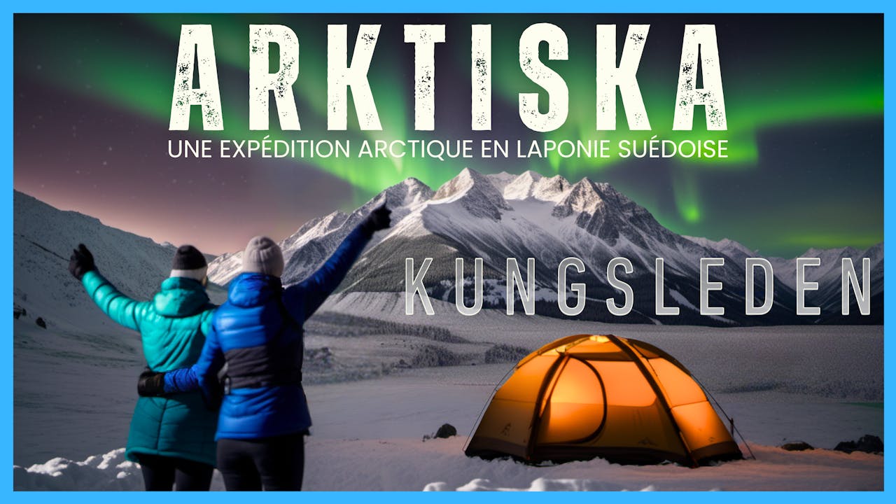 ARKTISKA - Expédition Kungsleden Laponie Suédoise