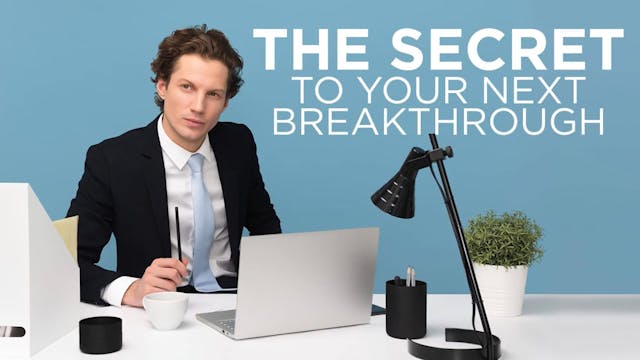 The Secret To Your Next Breakthrough