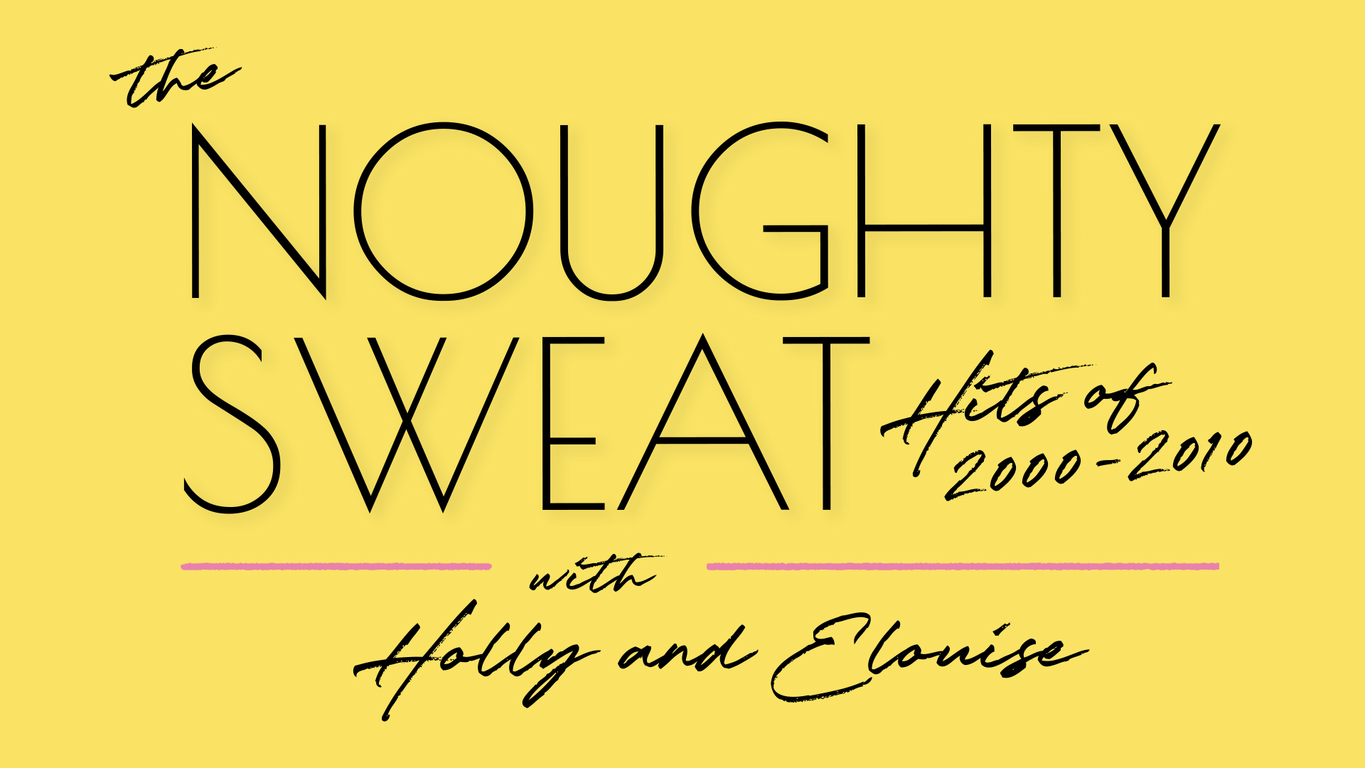 THE NOUGHTY SWEAT WITH HOLLY AND ELOUISE
