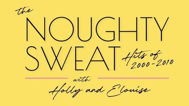 THE NOUGHTY SWEAT WITH HOLLY AND ELOUISE