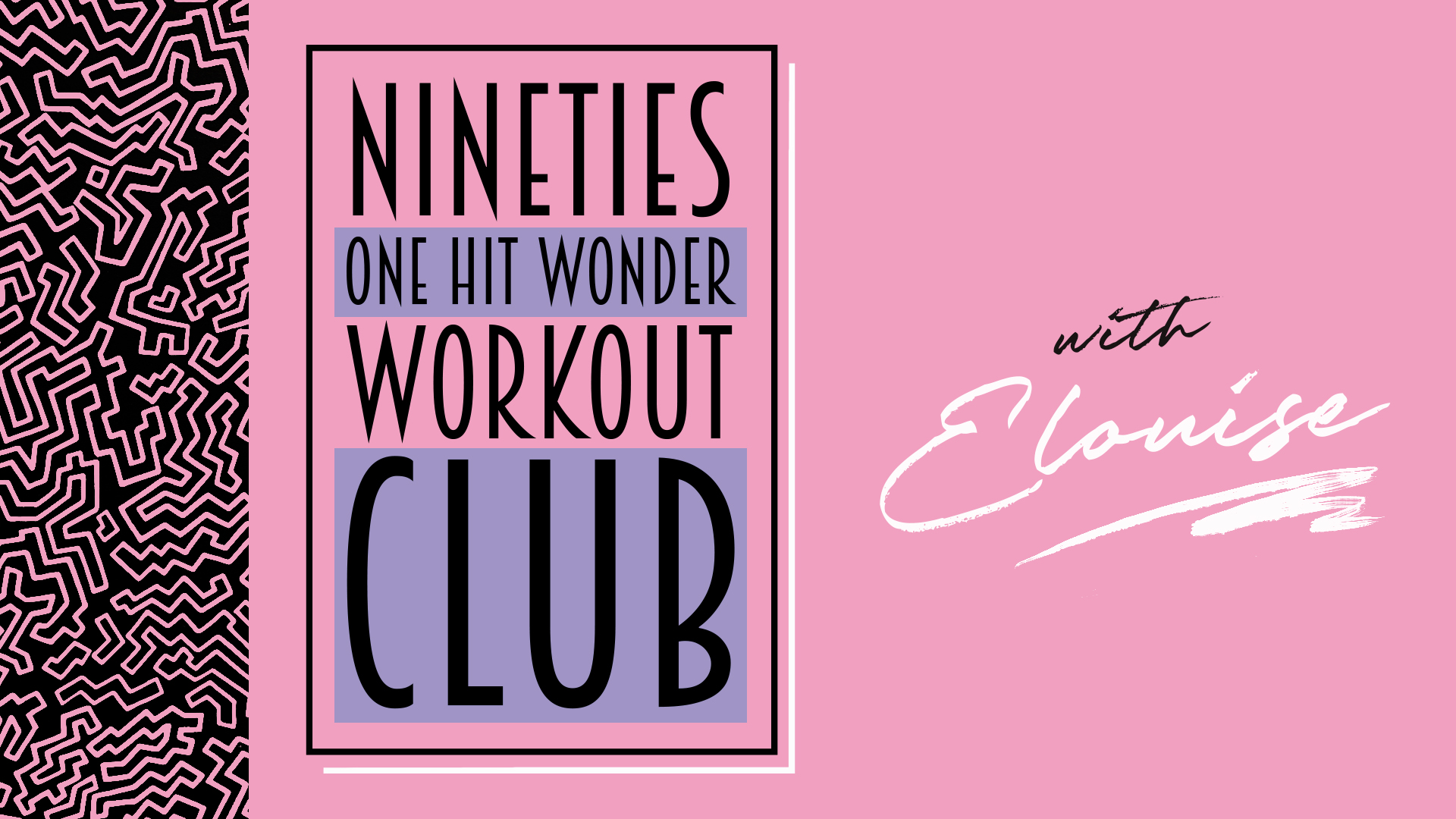 90s ONE HIT WONDER WORKOUT WITH ELOUISE
