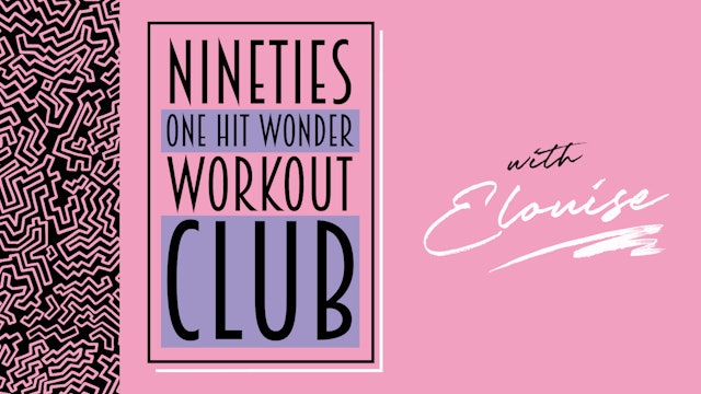 90s ONE HIT WONDER WORKOUT WITH ELOUISE