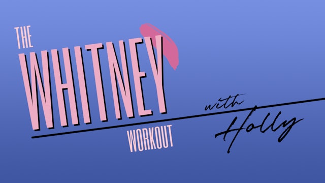 THE WHITNEY WORKOUT WITH HOLLY