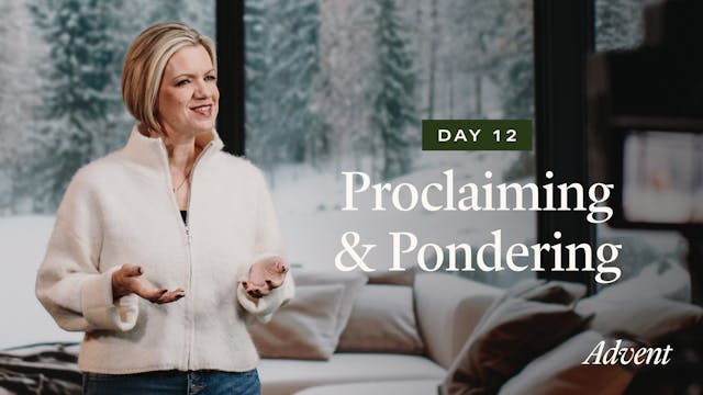Day 12: Proclaiming & Pondering