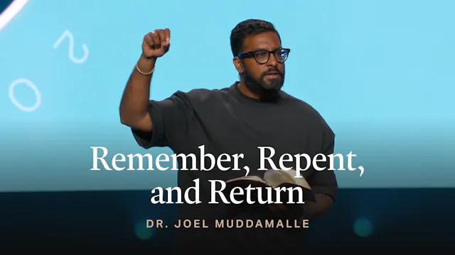 Remember, Repent, and Return