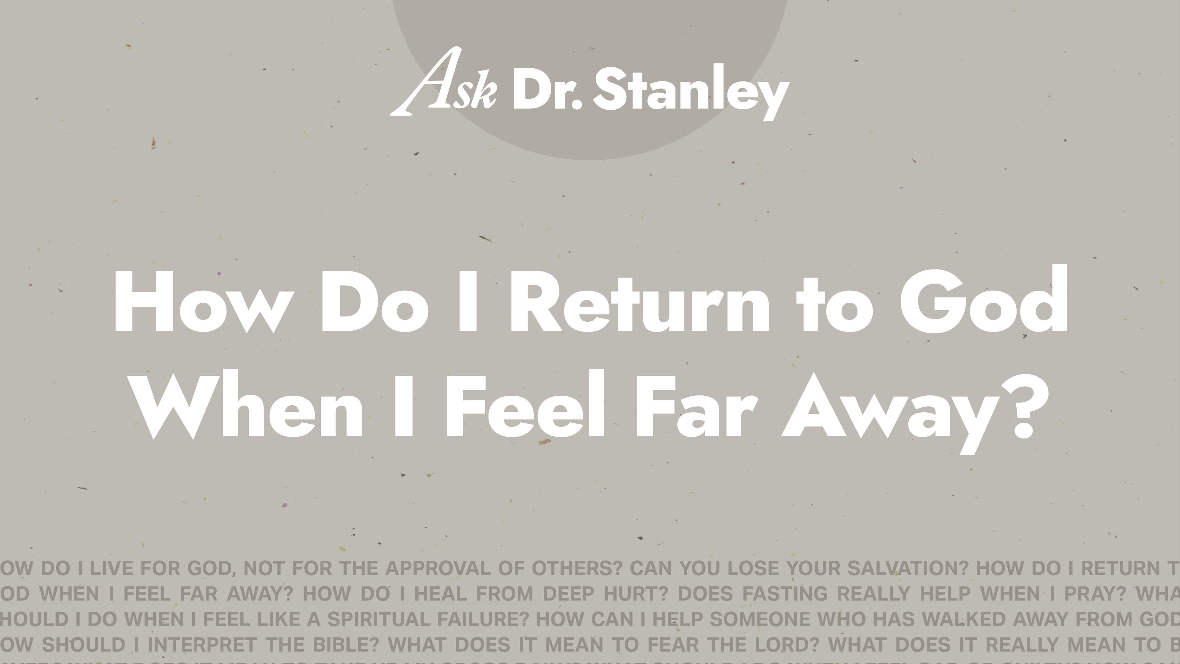3 - How Do I Return to God When I Feel Far Away?