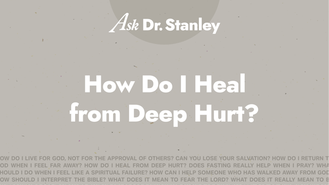 4 - How Do I Heal from Deep Hurt?