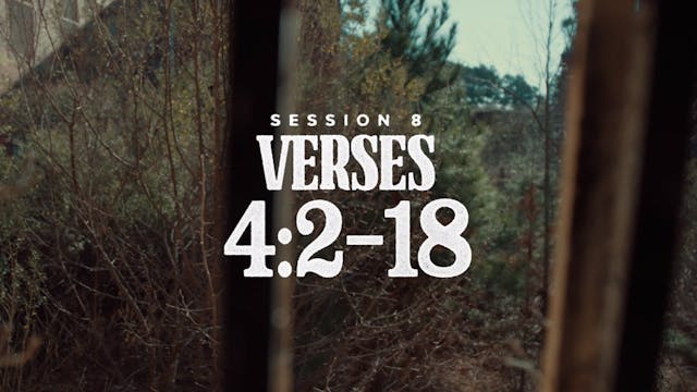 8 - Verses 4:2-18