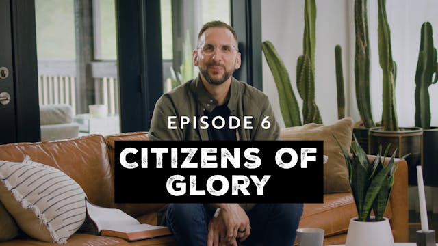 6 - Citizens of Glory