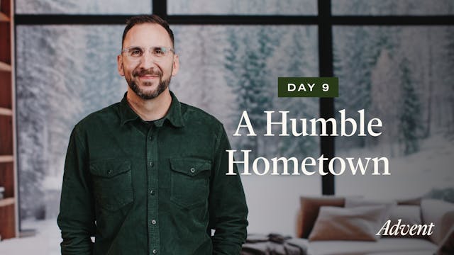 Day 9: A Humble Hometown