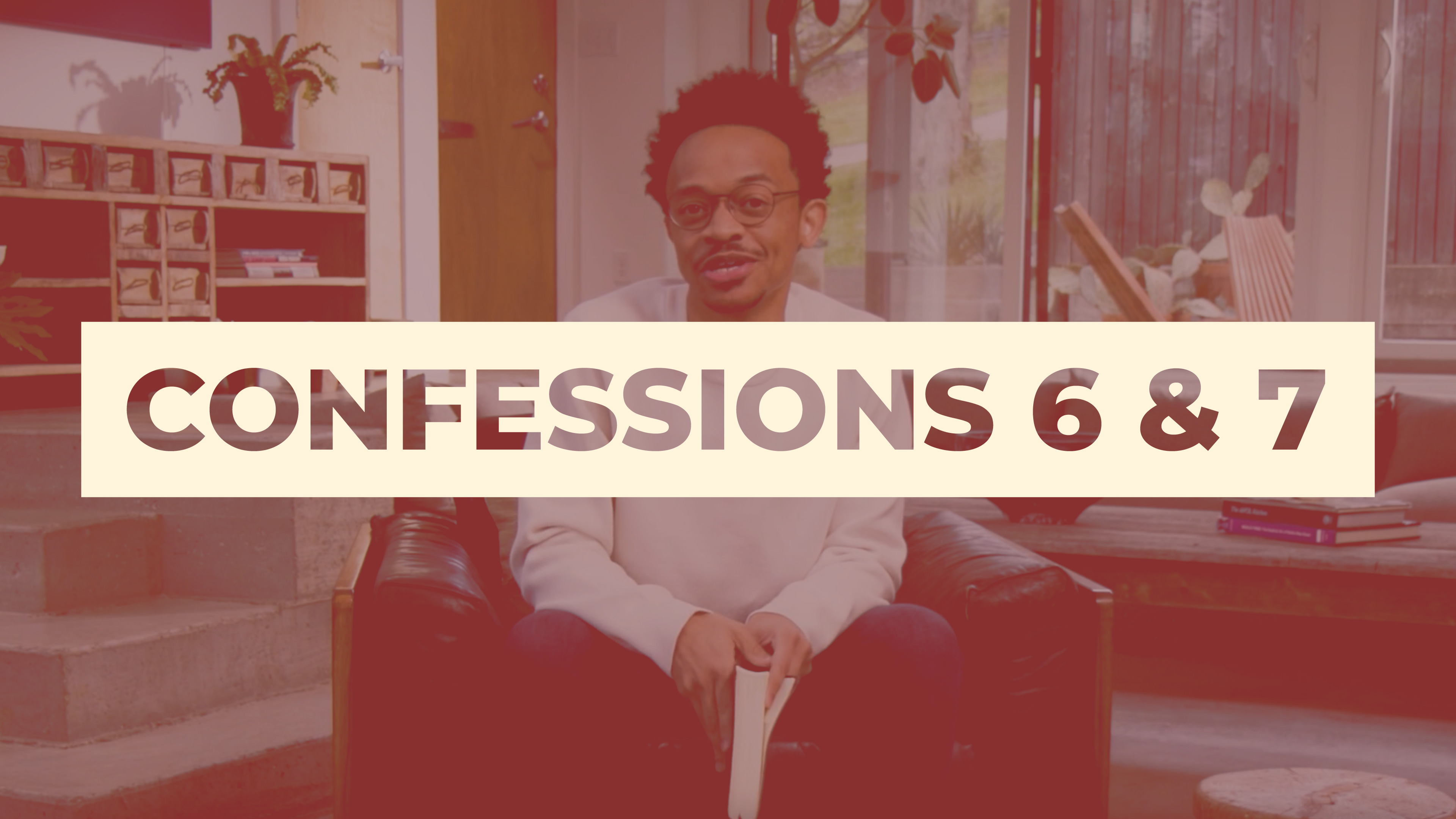 5 - Confessions 6&7