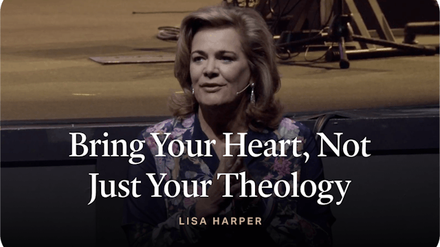 Bring Your Heart, Not Just Your Theology