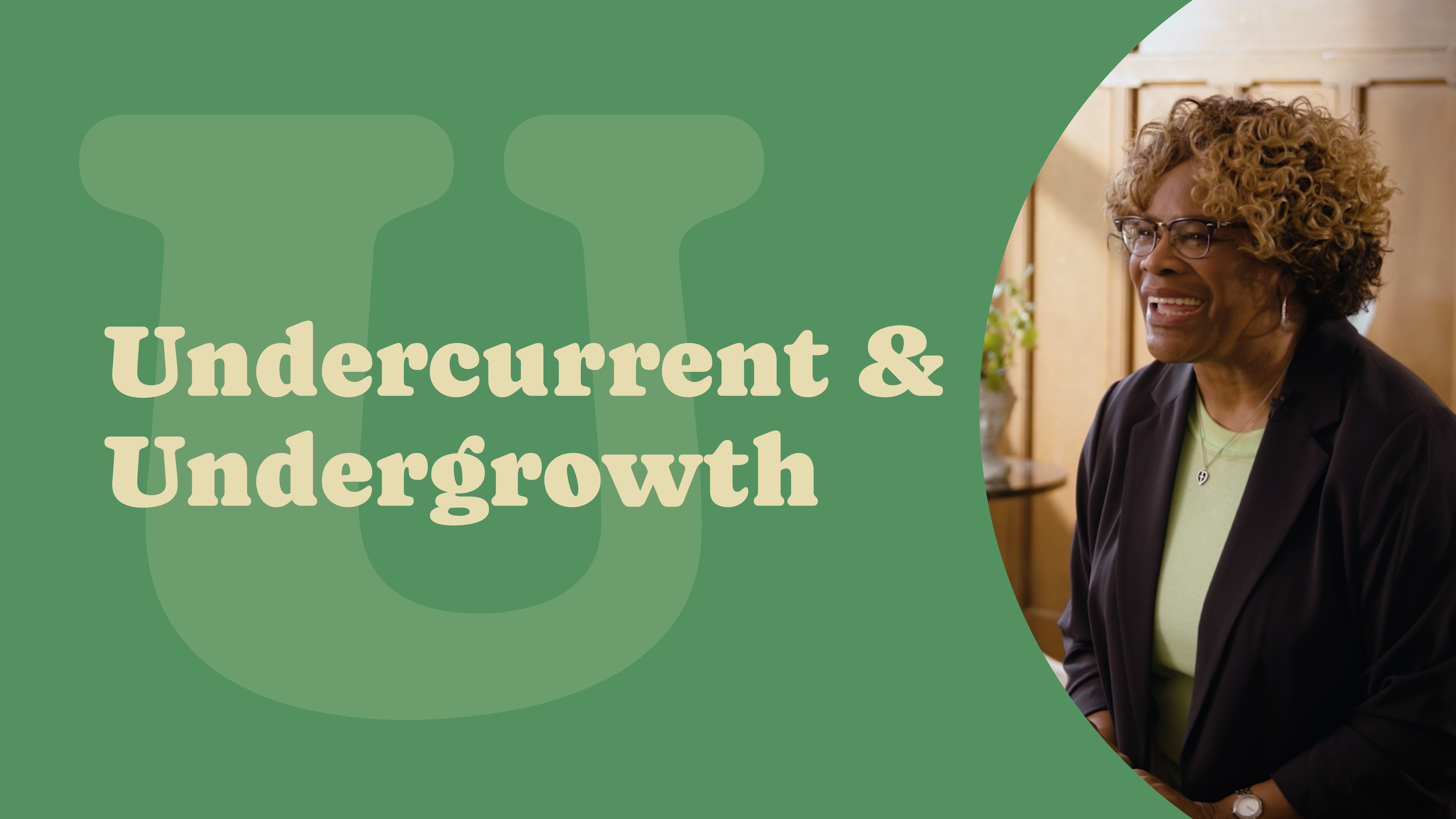 8 - U - Undercurrent & Undergrowth