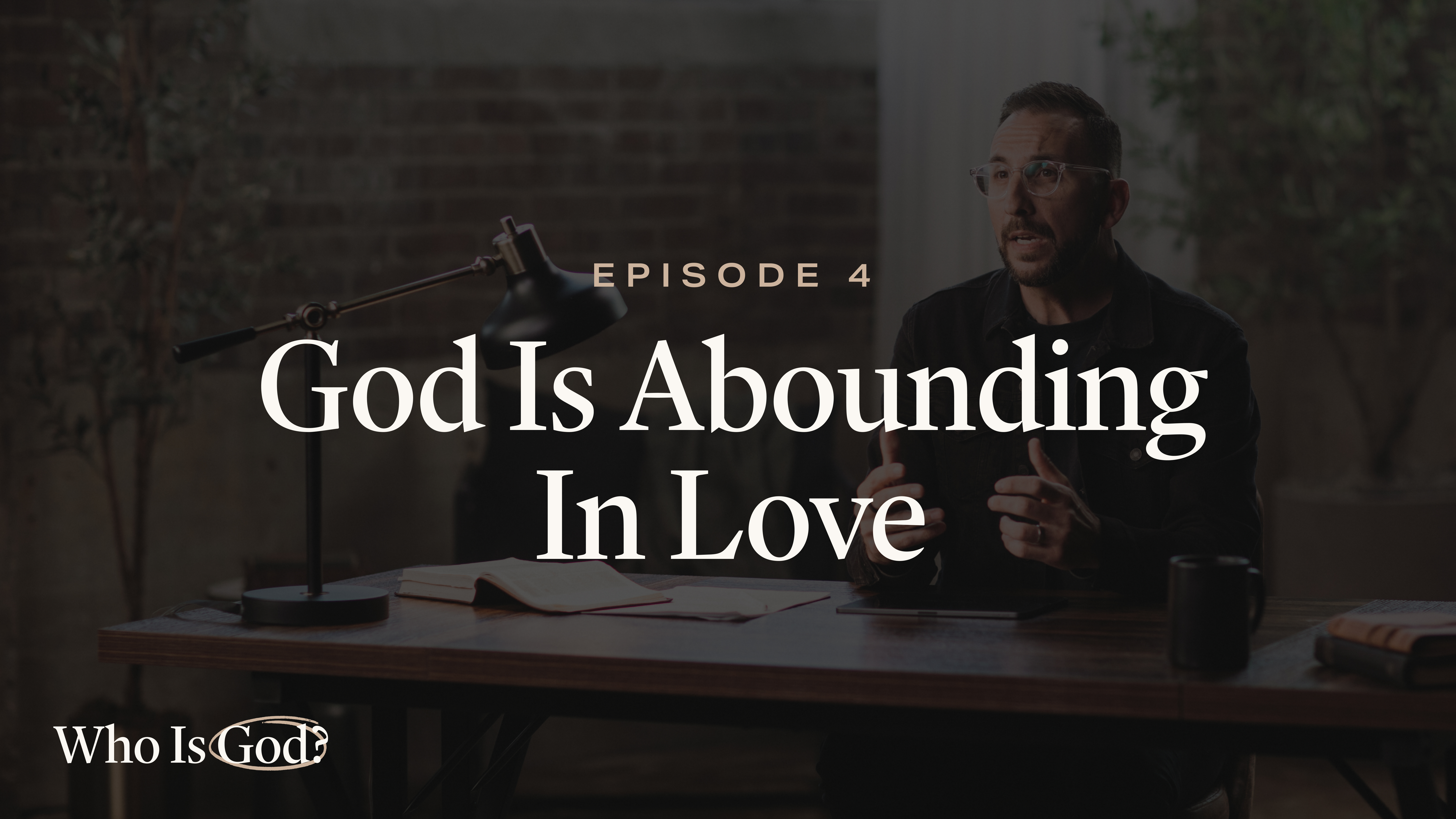 4 - God Is Abounding In Love