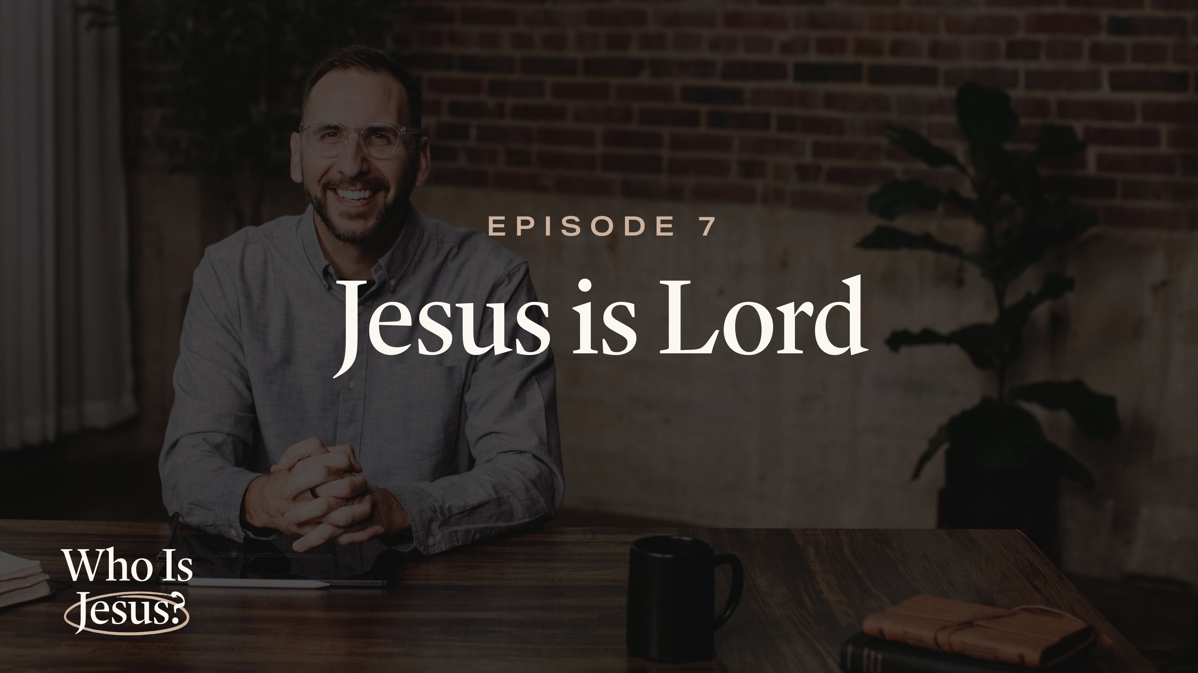 7 - Jesus Is Lord