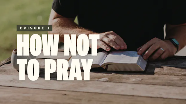 1 - How Not to Pray