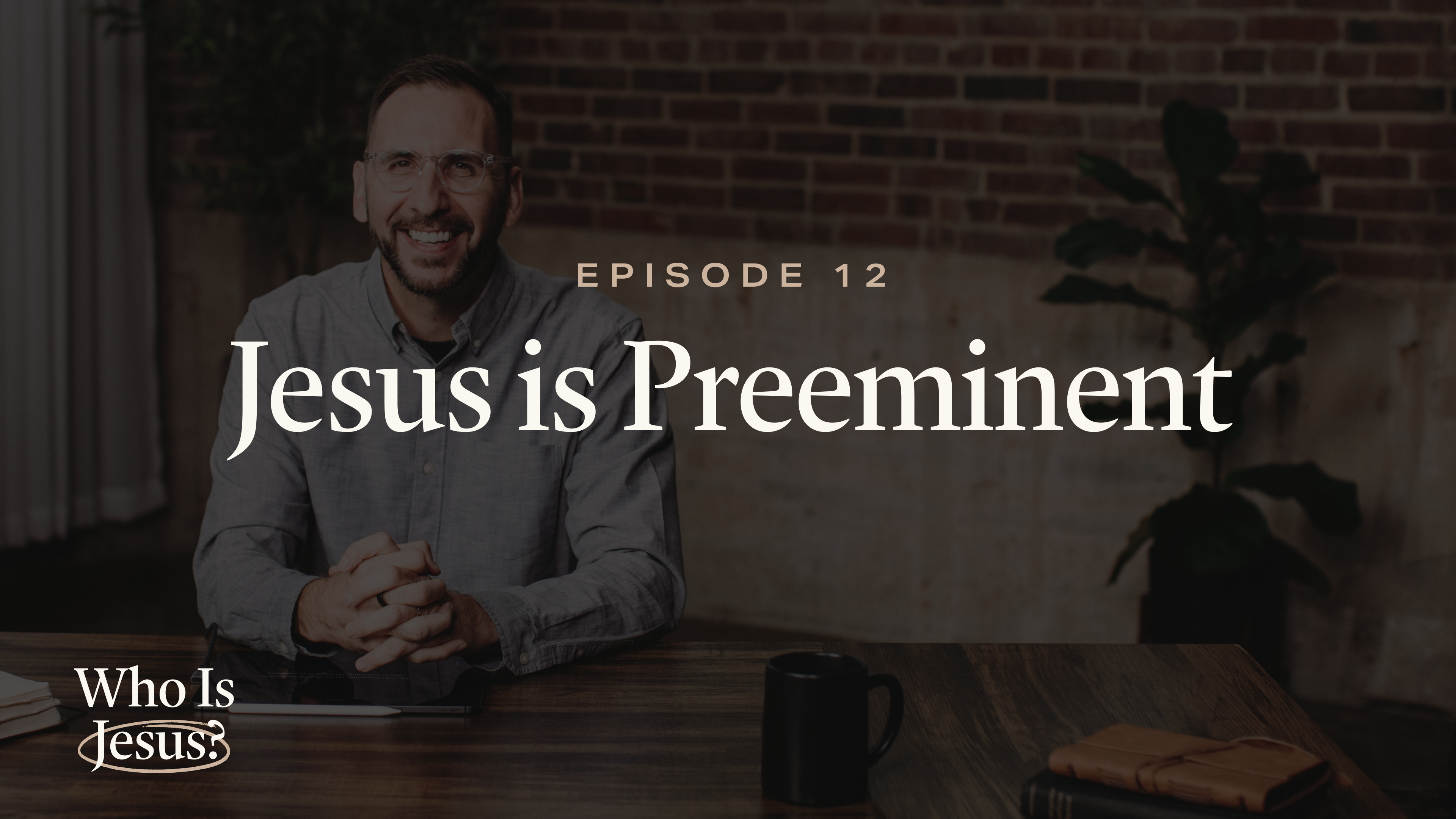 12 - Jesus Is Preeminent