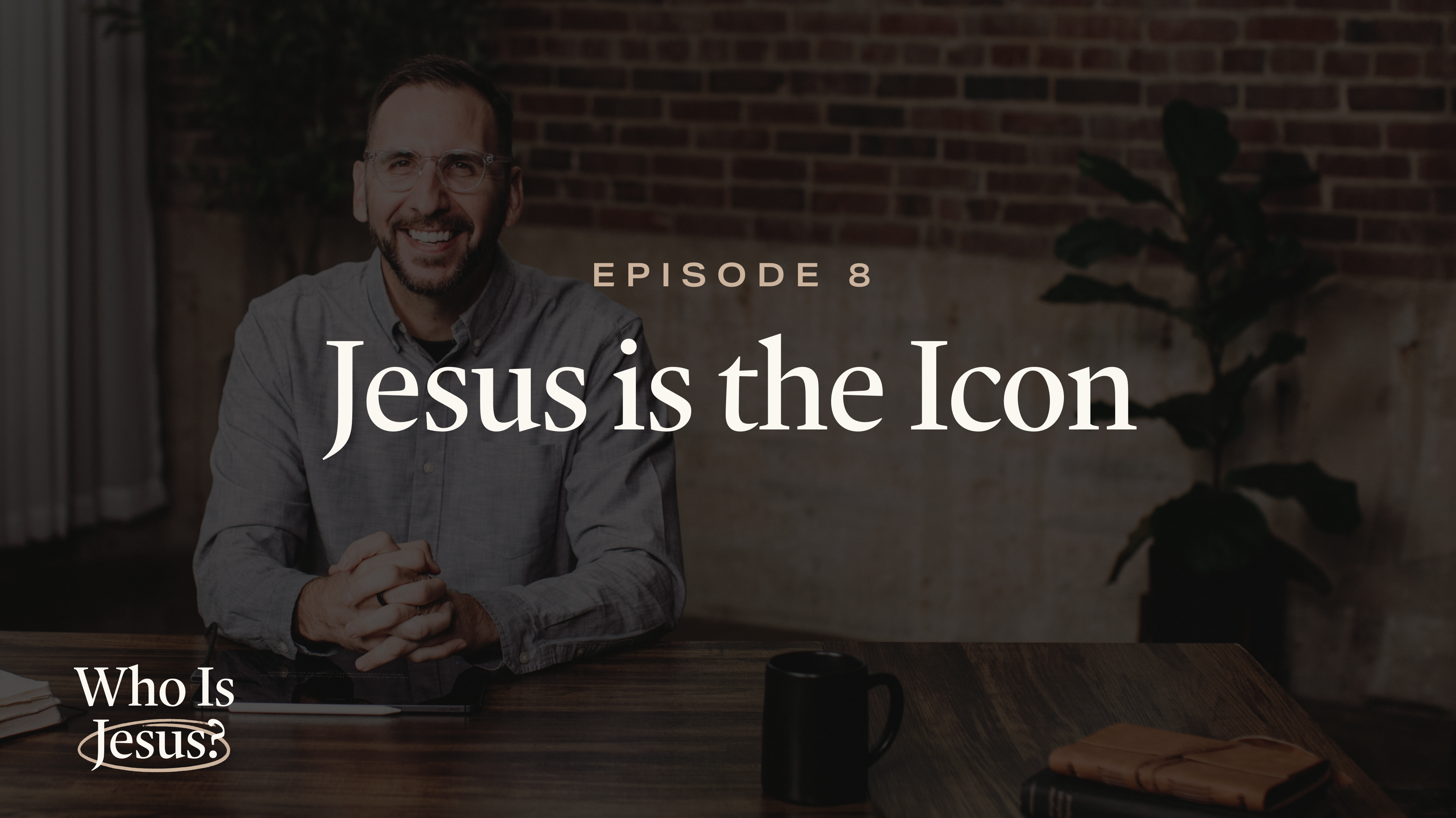 8 - Jesus Is the Icon