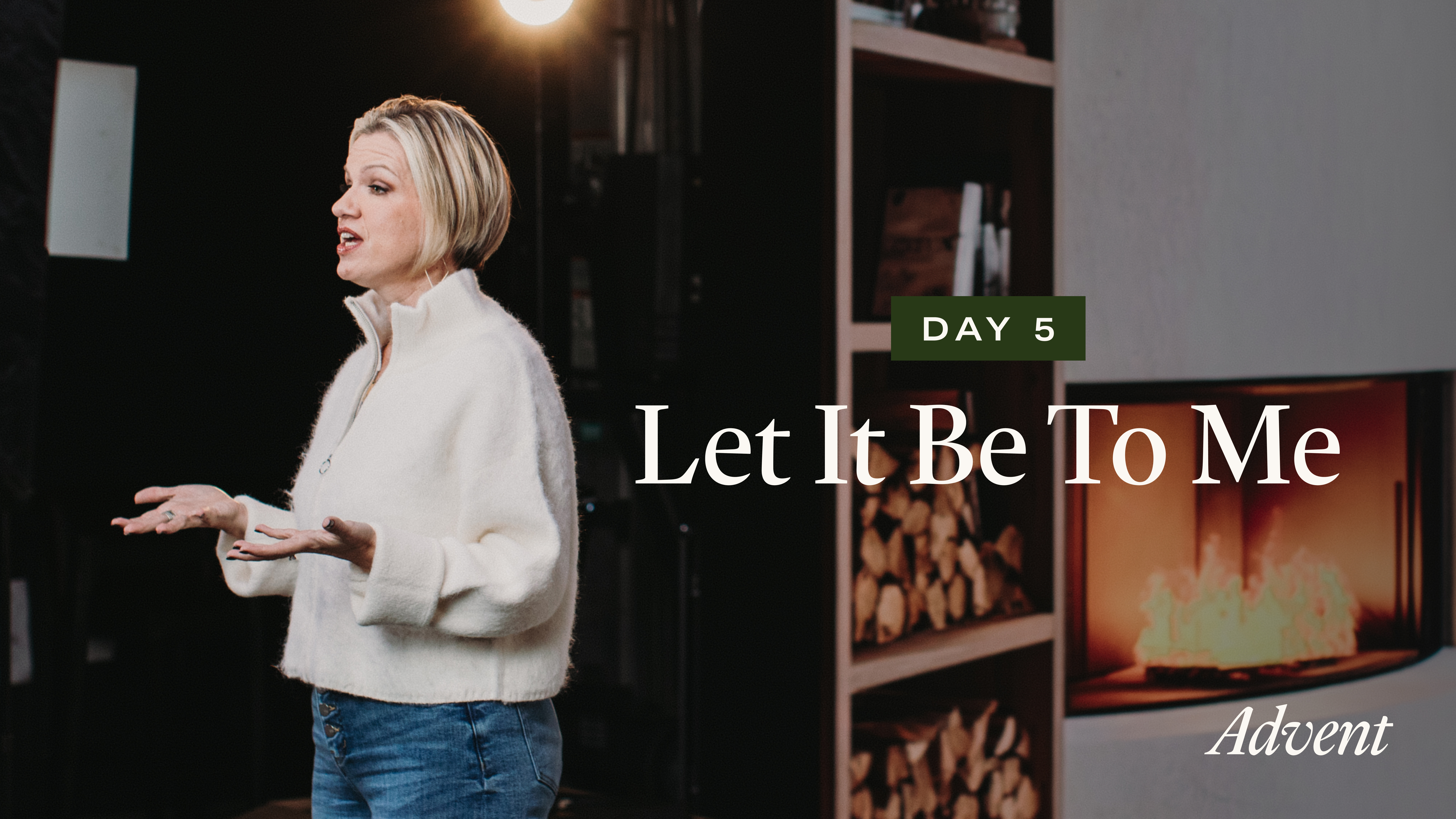 Day 5: Let it Be to Me