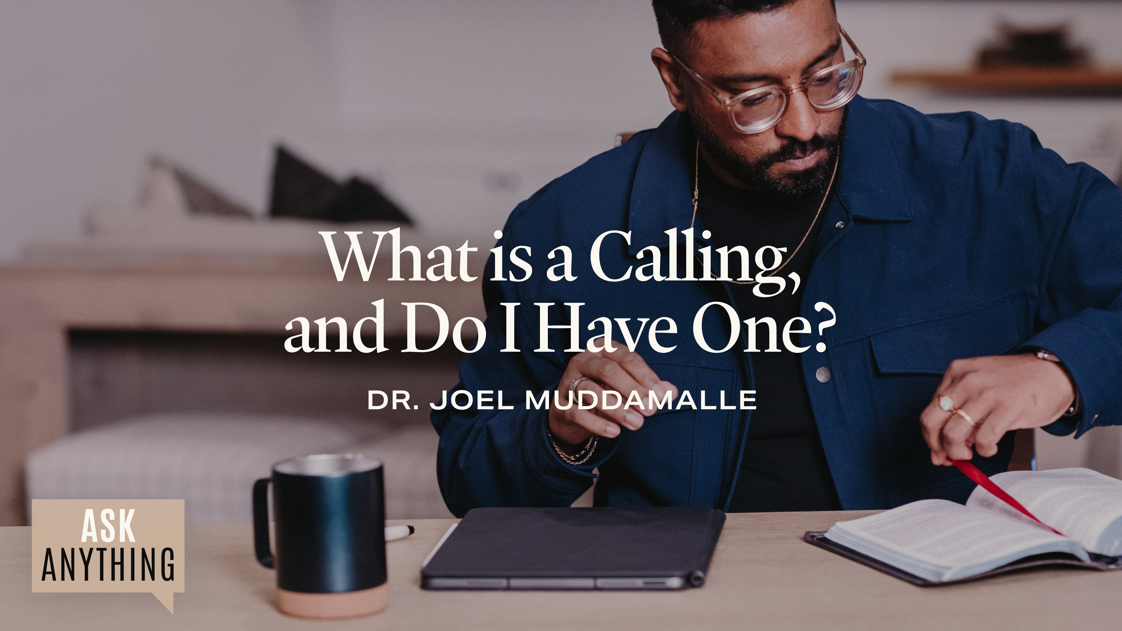 What Is A Calling, and Do I Have One? with Dr. Joel Muddamalle
