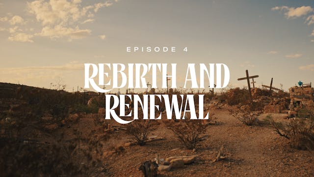 4 - Rebirth and Renewal