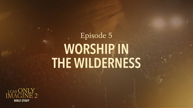 5 - Worship in the Wilderness