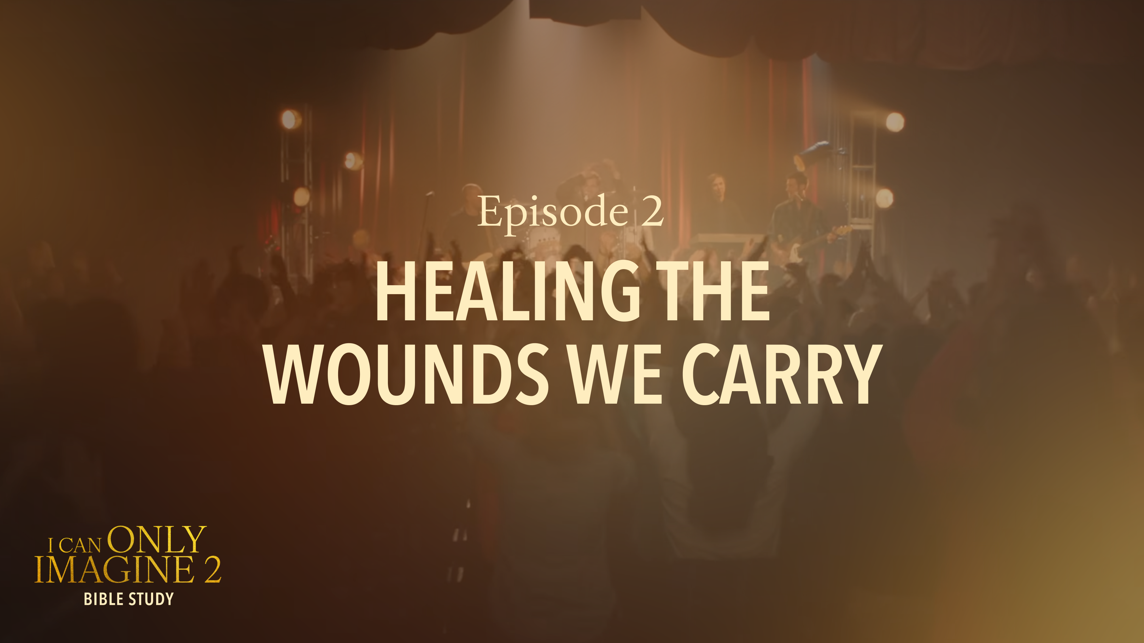 2 - Healing the Wounds We Carry