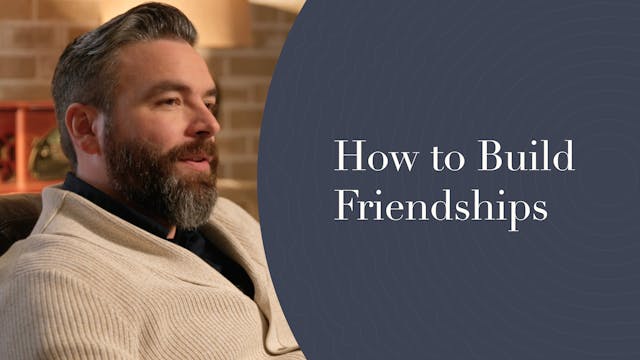 6 - How to Build Friendships