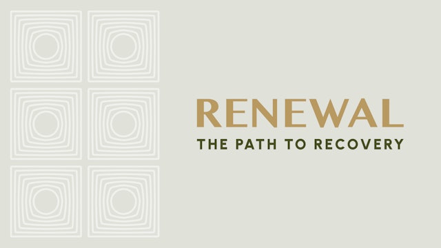 Renewal | The Path To Recovery