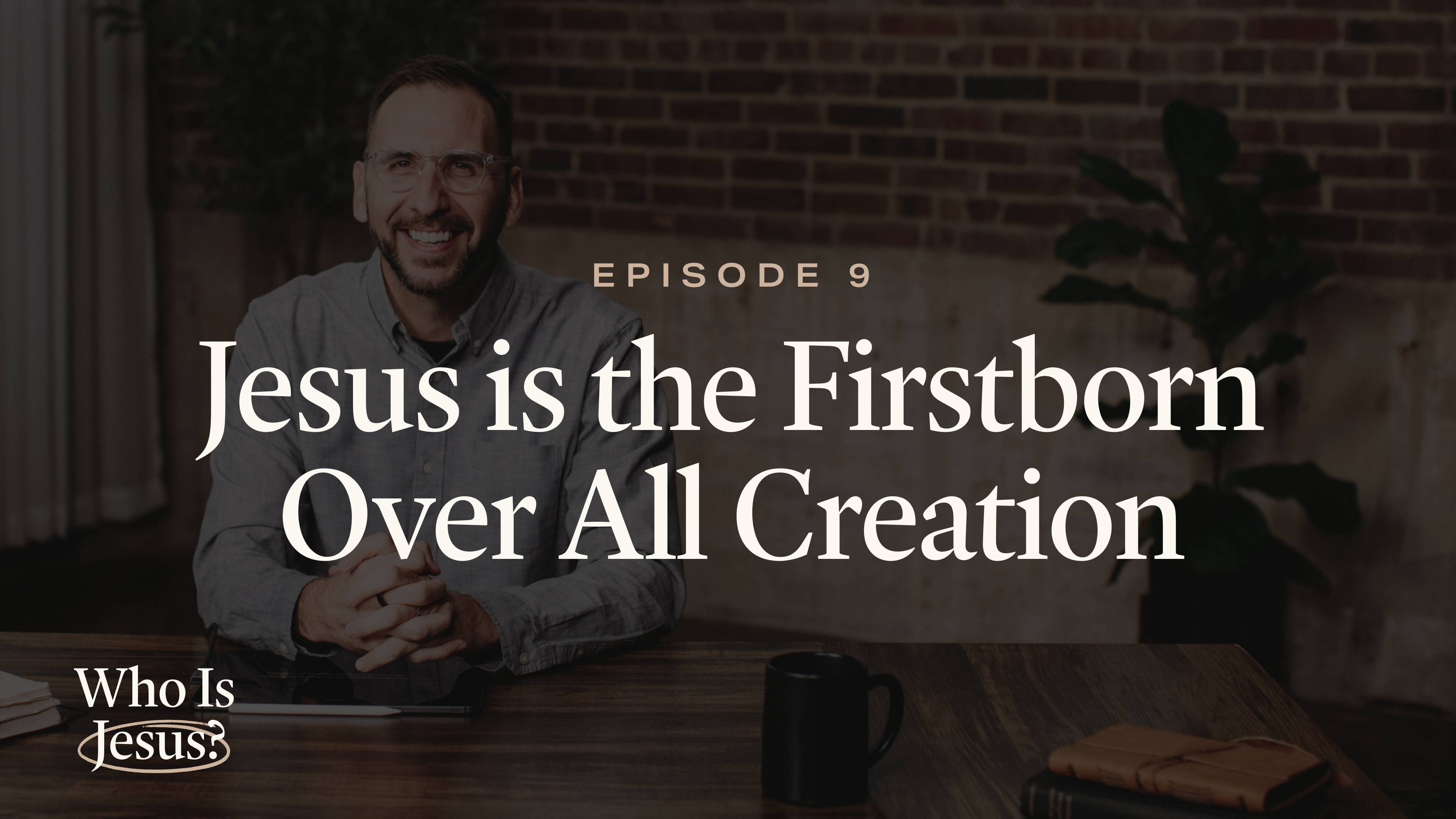 9 - Jesus Is the Firstborn Over All Creation