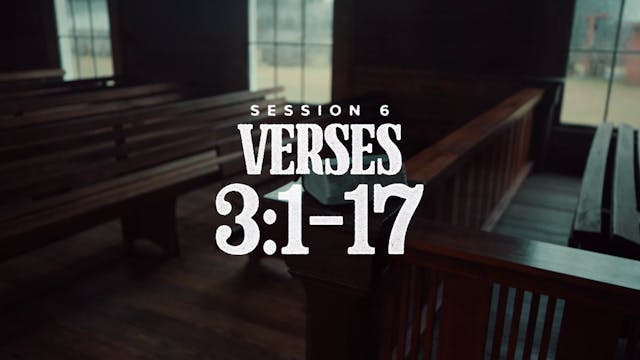 6 - Verses 3:1-17