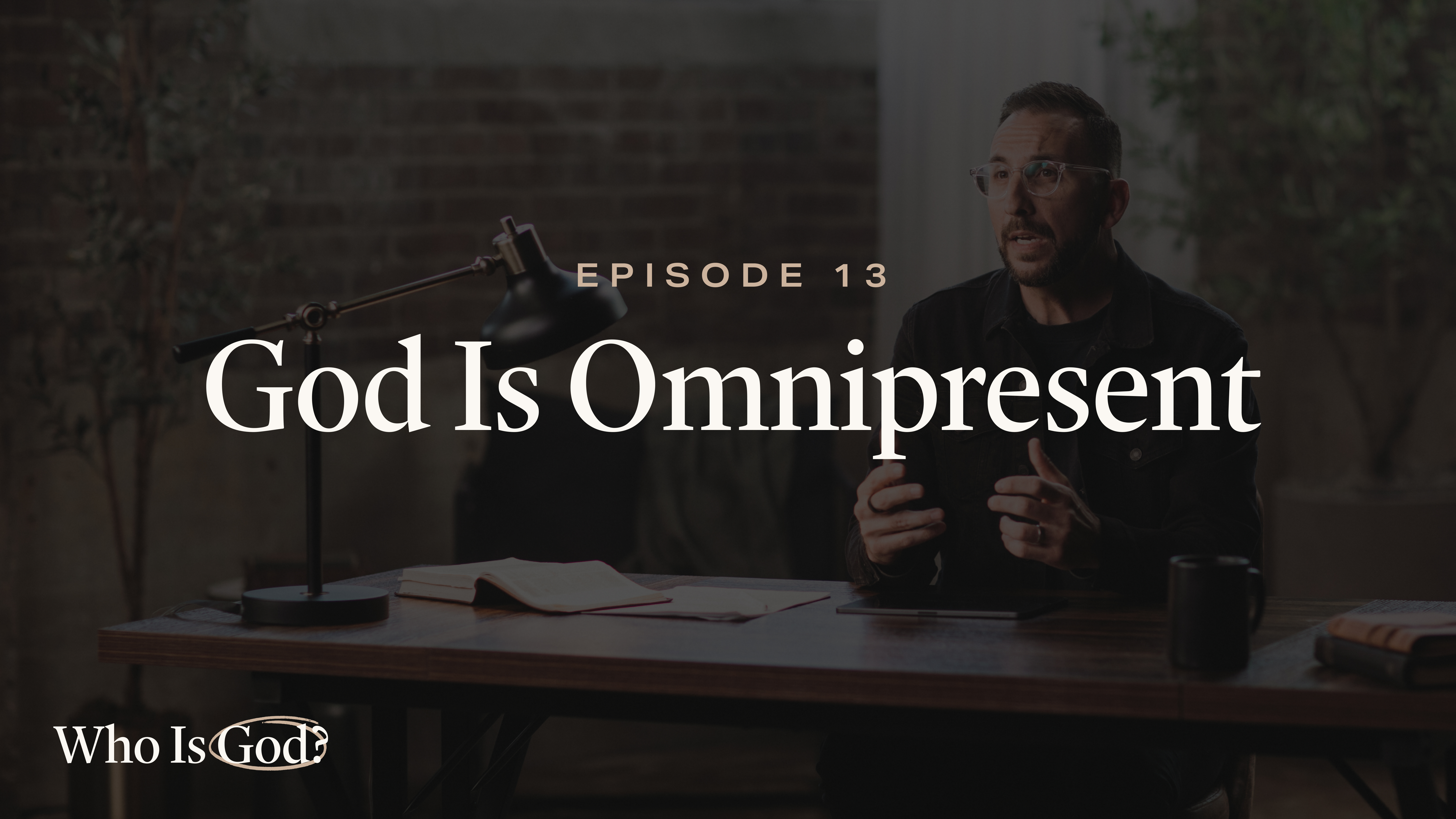 13 - God Is Omnipresent