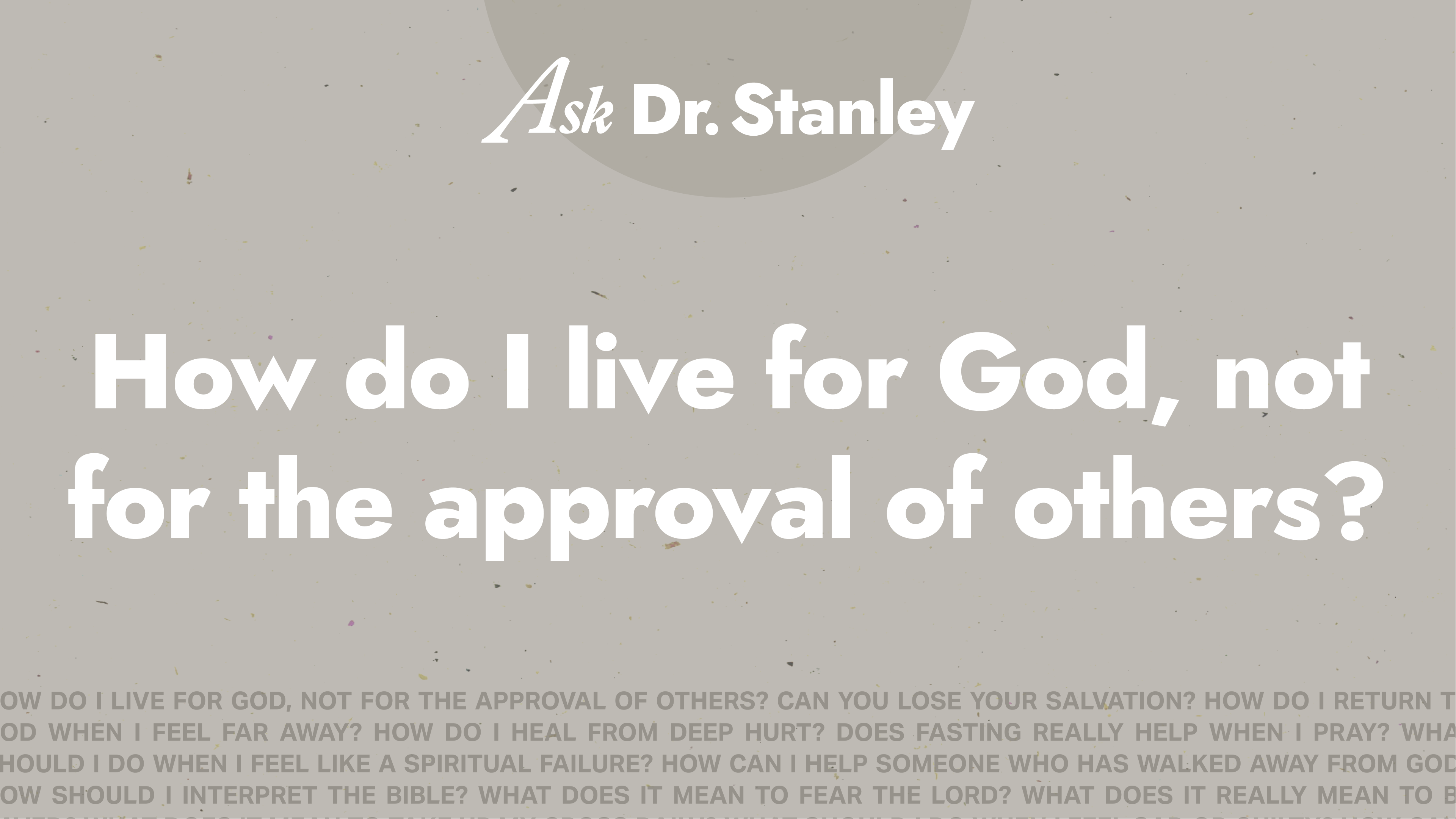 1 - How Do I Live For God, Not For the Approval of Others?