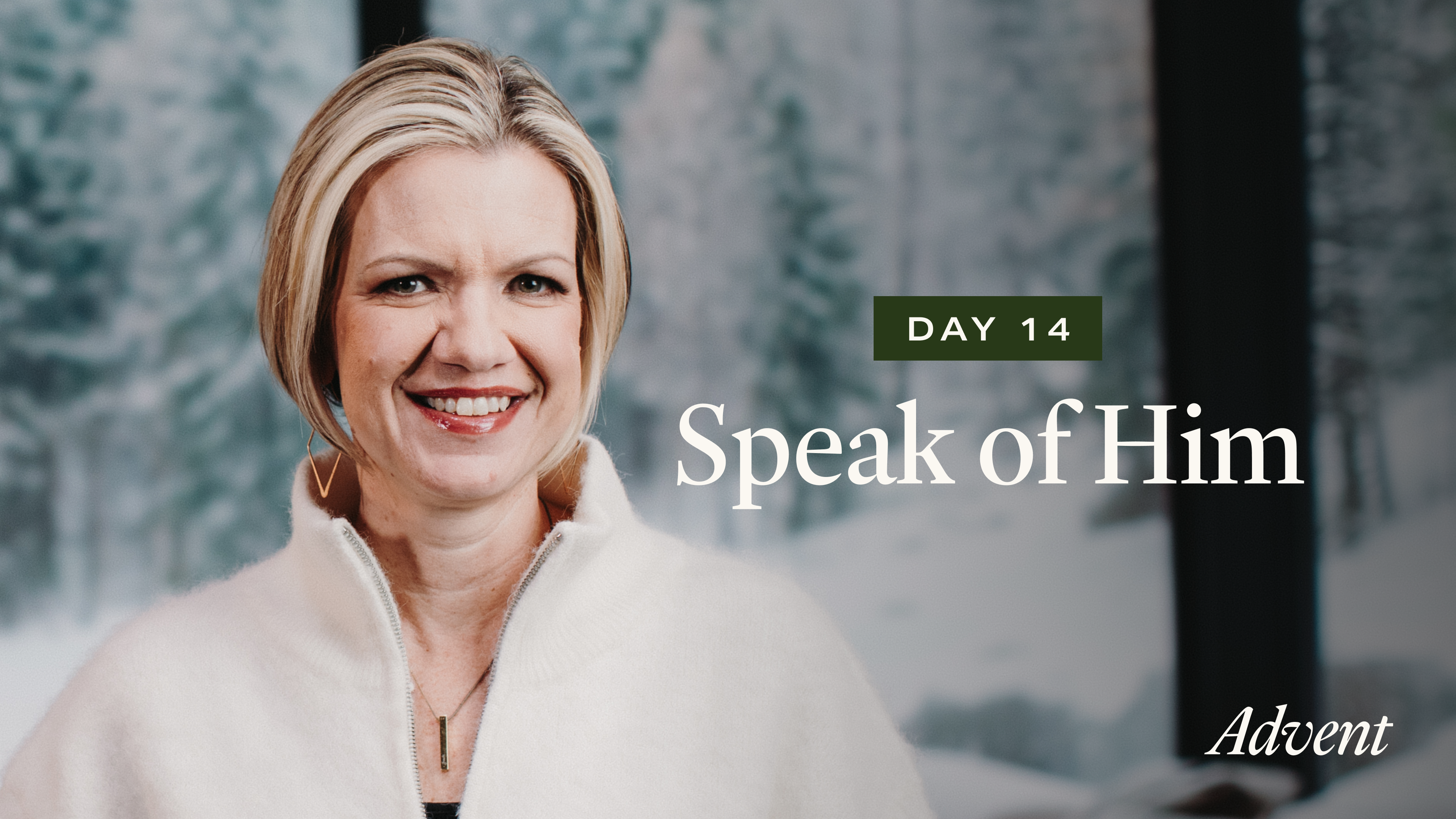 Day 14: Speak of Him