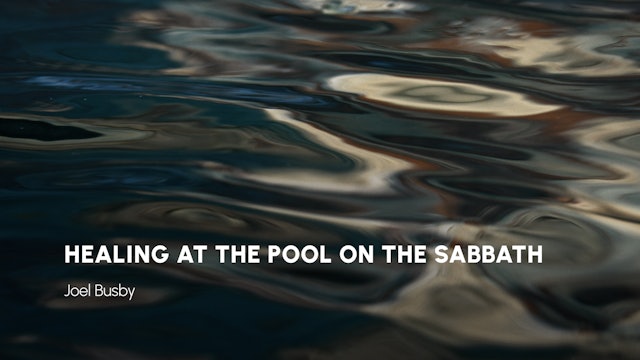 3 - Healing at the Pool on the Sabbath