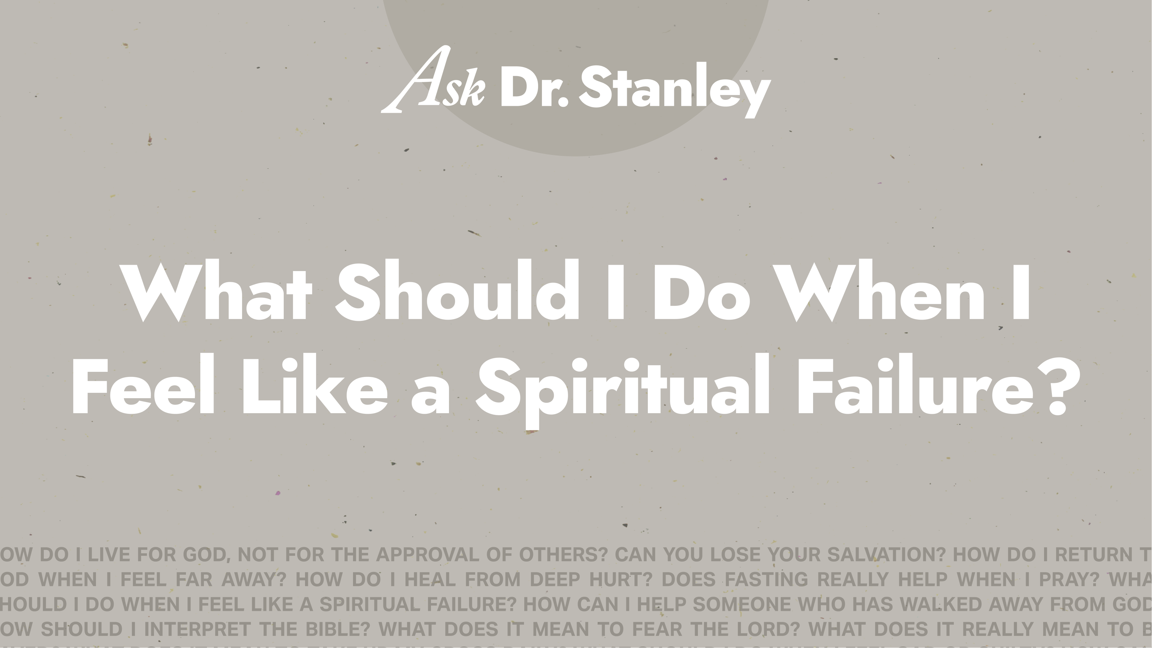 6 - What Should I Do When I Feel Like a Spiritual Failure?