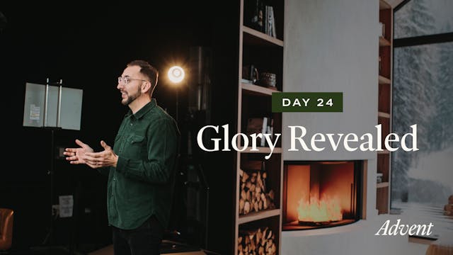 Day 24: Glory Revealed