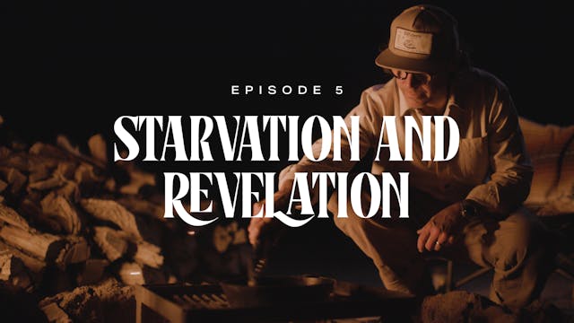 5 - Starvation and Revelation