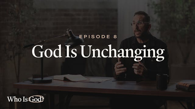8 - God Is Unchanging