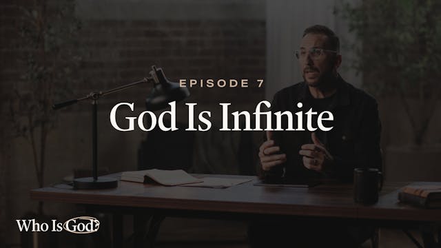 7 - God Is Infinite