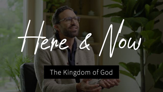 Here and Now: The Kingdom of God